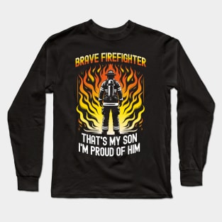 Brave firefighter, that's my son, I'm proud of him Long Sleeve T-Shirt